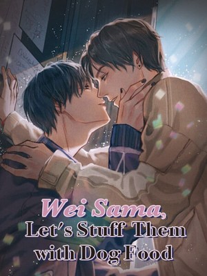 Wei%20Sama%2C%20Let's%20Stuff%20Them%20with%20Dog%20Food